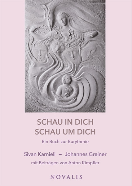 Sivan Karnieli und Johannes Greiner:   Schau in Dich – Schau um Dich.  Ein Buch zur Eurythmie